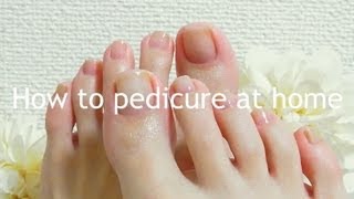 How to pedicure at home  おうちで簡単セルフペディキュア [upl. by Uke400]