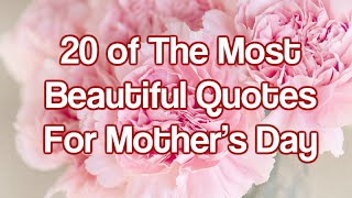 20 of The Most Beautiful Quotes For Mother’s Day [upl. by Paucker]