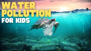 Water Pollution for Kids  Learn How to Keep Our Water Clean [upl. by Warfold]