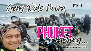 Ride Koyak Phuket is calling23 jam atas Moto  Geng Ride Noora Part 1 [upl. by Gyasi577]