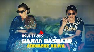 NAJMA NASHAAD FT ABDIAZIIZ XILWA WAA DHAB HEES CUSUB 2024 [upl. by Aicener]