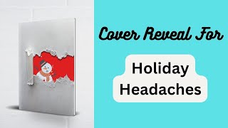 Holiday Headaches Cover Reveal [upl. by Wane]