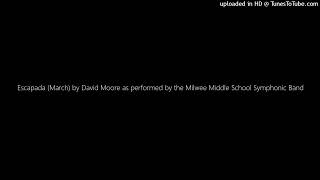 Escapada March by David Moore as performed by the Milwee Middle School Symphonic Band [upl. by Pooi286]