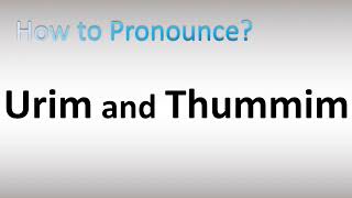 How to Pronounce Urim and Thummim [upl. by Ahsemot78]