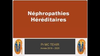 Néphropathies héréditaires Pr MC TEHIR [upl. by Yonina]