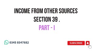 Section 39 Income from Other Sources Part  I [upl. by Willdon]