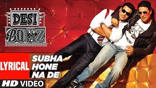 quotSubha Hone Na Dequot Full Song Desi Boyz  Mika Singh  Lyrics  Pritam  Bollywood Dance Songs [upl. by Aiouqes45]