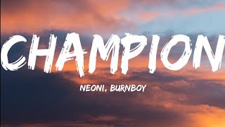 Neoni amp Burnboy Champion Lyrics Video [upl. by Duwalt]