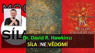 Dr David R Hawkins SÍLA NEVĚDOMÍ [upl. by Drapehs]