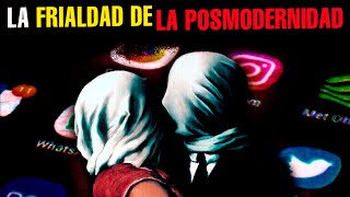 La FRIALDAD de la POSMODERNIDAD  Podcast [upl. by Haral492]