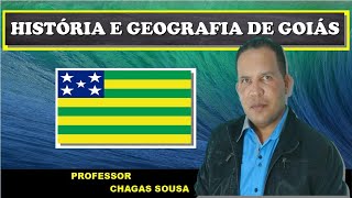 HISTÓRIA E GEOGRAFIA DO ESTADO DE GOIÁSProfessor Chagas Sousa [upl. by Maunsell]