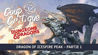 Coup Critique joue Dragon of Icespire Peak en duo  Partie 1  Phandalin [upl. by Hackathorn]