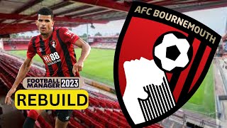 Rebuilding BOURNEMOUTH  FM23 Rebuild  Football Manager 2023 [upl. by Lulita]