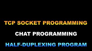 Chat program in TCP Socket Programming HalfDuplex program in TCP Socket [upl. by Ridinger]