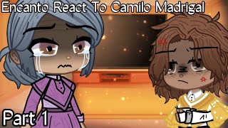 Encanto Reacts  Part 1  Camilo Madrigal  Angst [upl. by Fablan250]