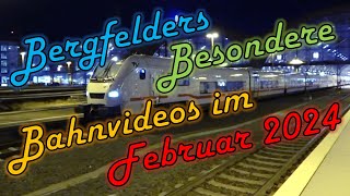 Bergfelders Besondere Bahnvideos  Februar 2024 [upl. by Sandye]