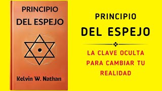 Principio Del Espejo La Clave Oculta Para Cambiar Tu Realidad Audiolibro [upl. by Eneryt508]