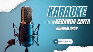 KERANDA CINTA KARAOKE NoerhalimahNada wanita ferrykeyschannel [upl. by Ander143]