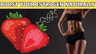 Boost Your Estrogen With These Foods  How To Boost Estrogen Naturally Foods To Boost Estrogen [upl. by Forlini]