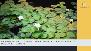 Geführte Meditation gegen Ängste amp Engegefühl  Ruediger Dahlke [upl. by Nnywg608]