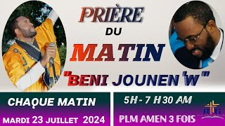 PRIÈRE DE DÉLIVRANCE  PRIÈRE DU MATIN AVEC PLM AMEN 3 FOIS BENI JOUNENW LUNDI 23 JUILLET 2024 [upl. by Monjo]