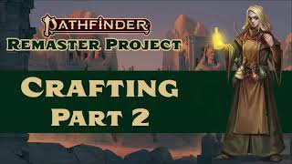 Crafting Remastered Part 2  Pathfinder 2e [upl. by Garate]