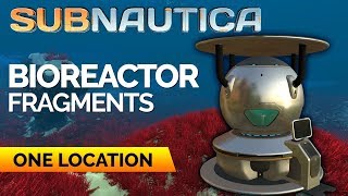 Bioreactor Fragments Location 2018  SUBNAUTICA [upl. by Emmit154]