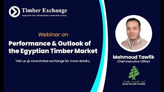 Performance amp Outlook of the Egyptian Timber Market Webinar with Mahmoud Tawfik [upl. by Jerrilee379]