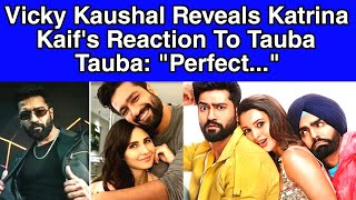 Vicky Kaushal reveals Katrina Kaifs reaction to Tauba Tauba quotPerfectquot [upl. by Ylime499]