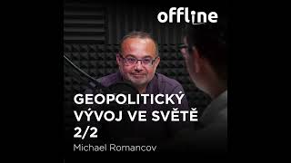 Ep 128  Michael Romancov  Geopolitický vývoj ve světě 22 Offline Štěpána Křečka [upl. by Ettennahs]