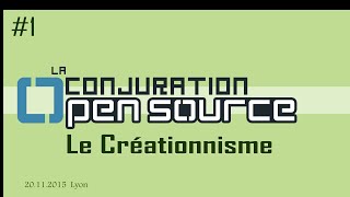 Le Créationnisme  La Conjuration Open Source 1 [upl. by Adnav619]