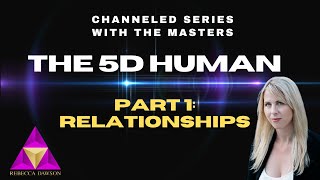 The 5D Human  Part 1 Relationships [upl. by Cressi756]