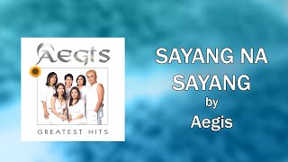 SAYANG NA SAYANG  Aegis Lyric Video OPM [upl. by Gibbs844]