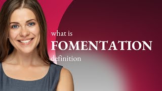 Fomentation — what is FOMENTATION meaning [upl. by Gautea]