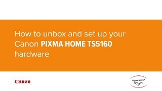 How to unbox and set up your Canon PIXMA HOME TS5160 hardware [upl. by Enohpets]