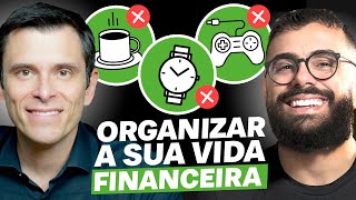 GUSTAVO CERBASI ensina COMO ORGANIZAR A VIDA FINANCEIRA [upl. by Chow]