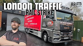 HGV Truck Driver London Delivery Rail Strike Traffic UK Trucking [upl. by Burr]