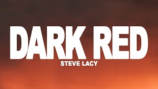 Steve Lacy  Dark Red Lyrics [upl. by Lienet601]