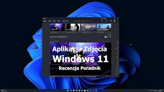 Aplikacja Zdjęcia Windows 11 Recenzja Poradnik [upl. by Tome974]