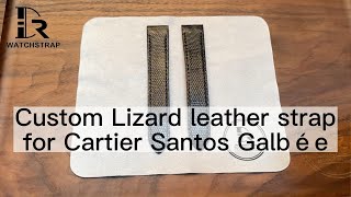 Custom Lizard leather strap for Cartier Santos Galbée  Drwatchstrap [upl. by Mctyre]