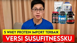 5 WHEY PROTEIN PROTEIN IMPORT TERBAIK VERSI SUSUFITNESSKU [upl. by Etoile]