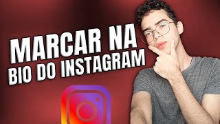 COMO MARCAR PESSOA NA BIO DO INSTAGRAM  Atualizado [upl. by Eirot810]