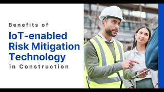 Benefits of IoTenabled Risk MitigationTechnology in Construction [upl. by Therron]