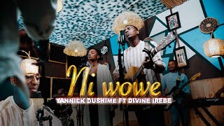 Yannick Dushime NI WOWE Ft Divine IREBE Official music video [upl. by Chamberlain611]