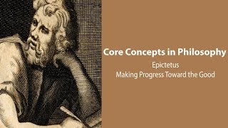 Epictetus Discourses  Making Progress Towards The Good  Philosophy Core Concepts [upl. by Malvia]