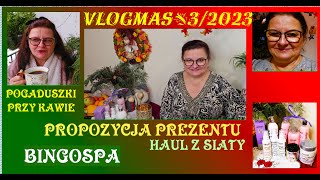 VLOGMAS 32023🎄PROPOZYCJE PREZENTU🎁HAUL Z SIATY🛒POGADUSZKI PRZY KAWIE💭BINGOSPA 🤩JARMARK ŚWIĄTECZNY [upl. by Norab]