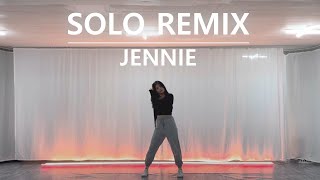 JENNIE  SOLO REMIX 안무 제니 솔로 리믹스 안무 Dance Cover  소취혜 [upl. by Greenebaum776]