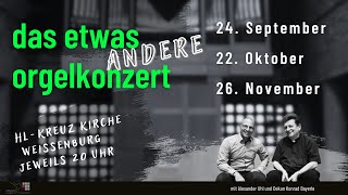 das etwas ANDERE orgelkonzert  24092023  Alexander Uhl amp Konrad Bayerle [upl. by Oinoitna]