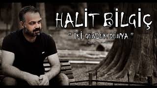 Halit Bilgiç  İki Günlük Dünya [upl. by Nivle]