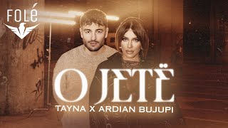 TAYNA x ARDIAN BUJUPI  O JETË [upl. by Vial]